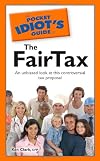 The Pocket Idiot's Guide to the FairTax
