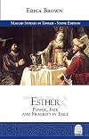 Esther: Power, Fate and Fragility in Exile (Maggid Studies in Tanakh)