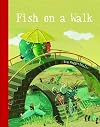 Fish On A Walk