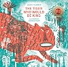 The Tiger Who Would Be King