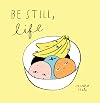 Be Still, Life