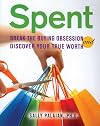 Spent: Break the Buying Obsession and Discover Your True Worth