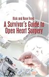 A Survivor's Guide to Open Heart Surgery