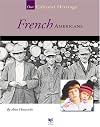 French Americans (Spirit of America: Our Cultural Heritage)