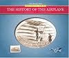 The History of the Airplane (The Timeline Library: Our Changing World)