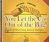 You Let the Cat Out of the Bag! (and Other Crazy Animal Sayings) (Sayings and Phrases)