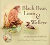 Black Bear, Loon & Walleye: A Fable from the Northwoods