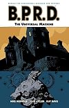B.P.R.D., Vol. 06: The Universal Machine