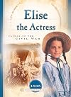 Elise the Actress: Climax of the Civil War
