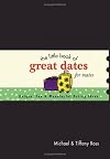 The Little Book of Great Dates for Mates: Unique, Fun and Meaningful Dating Ideas (Little Book Of... (Barbour))
