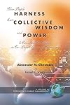 How People Harness Their Collective Wisdom And Power to Construct the Future (Research in Public Management (Unnumbered).)