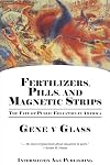 Fertilizers, Pills, And Magnetic Strips: The Fate Of Public Education In America (PB)