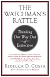 The Watchman's Rattle: Thinking Our Way Out of Extinction