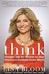 Think: Straight Talk for Women to Stay Smart in a Dumbed-Down World