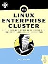 Linux Enterprise Cluster: Build a Highly Available Cluster with Commodity Hardware and Free Software