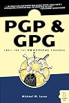 PGP & GPG: Email for the Practical Paranoid