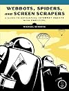 Webbots, Spiders, and Screen Scrapers: A Guide to Developing Internet Agents with PHP/CURL