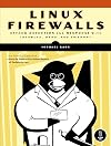 Linux Firewalls: Attack Detection and Response with iptables, psad, and fwsnort