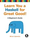 Learn You a Haskell for Great Good! A Beginner's Guide
