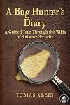 A Bug Hunter's Diary: A Guided Tour Through the Wilds of Software Security