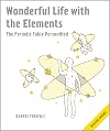 Wonderful Life with the Elements: The Periodic Table Personified