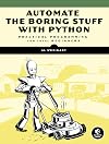 Automate the Boring Stuff with Python: Practical Programming for Total Beginners