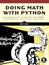 Doing Math with Python: Use Programming to Explore Algebra, Statistics, Calculus, and More!