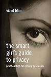 The Smart Girl's Guide to Privacy: Practical Tips for Staying Safe Online