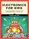 Electronics for Kids: Play with Simple Circuits and Experiment with Electricity!