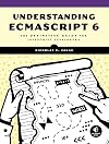 Understanding ECMAScript 6: The Definitive Guide for JavaScript Developers