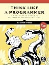 Think Like a Programmer, Python Edition: A Beginner's Guide to Programming and Problem Solving