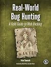 Real-World Bug Hunting: A Field Guide to Web Hacking