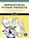 Impractical Python Projects: Playful Programming Activities to Make You Smarter