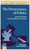 The Preeminence of Politics: Executive Orders from Eisenhower to Clinton (Law and Society) (Law and Society)