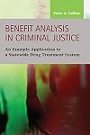Benefit Analysis in Criminal Justice: An Example Application to a Statewide Drug Treatment System (Criminal Justice: Recent Scholarship)