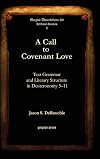 A Call to Covenant Love: Text Grammar and Literary Structure in Deuteronomy 5-11