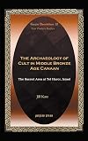 The archaeology of cult in Middle Bronze Age Canaan the sacred area at Tel Haror, Israel