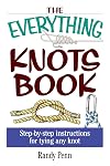 The Everything Knots Book: Step-By-Step Instructions for Tying Any Knot