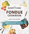 The Everything Fondue Cookbook: 300 Creative Ideas for Any Occasion