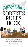 The Everything Robert's Rules Book: All you need to organize and conduct a meeting