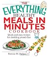 The Everything Healthy Meals In Minutes Cookbook: Quick-And-Easy Recipes For Shedding Pounds Fast