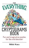 The Everything Cryptograms Book: Fun and Imaginative Puzzles for the Avid Decoder