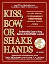 Kiss, Bow, or Shake Hands: How to Do Business in Sixty Countries