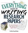 The Everything Guide to Writing Research Papers Book: Ace Your Next Project With Step-by-step Expert Advice!