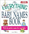 The Everything Baby Names Book: Pick the Perfect Name for Your Baby