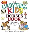 The Everything Kids' Horses Book: Hours of Off-the-hoof Fun!