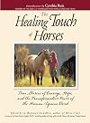 The Healing Touch of Horses: True Stories of Courage, Hope, and the Transformative Power of the Human/Equine Bond
