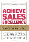 Achieve Sales Excellence: The 7 Customer Rules for Becoming the New Sales Professional