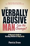 The Verbally Abusive Man - Can He Change?: A Woman's Guide to Deciding Whether to Stay or Go