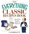 The Everything Classic Recipes Book: 300 All-time Favorites Perfect for Beginners